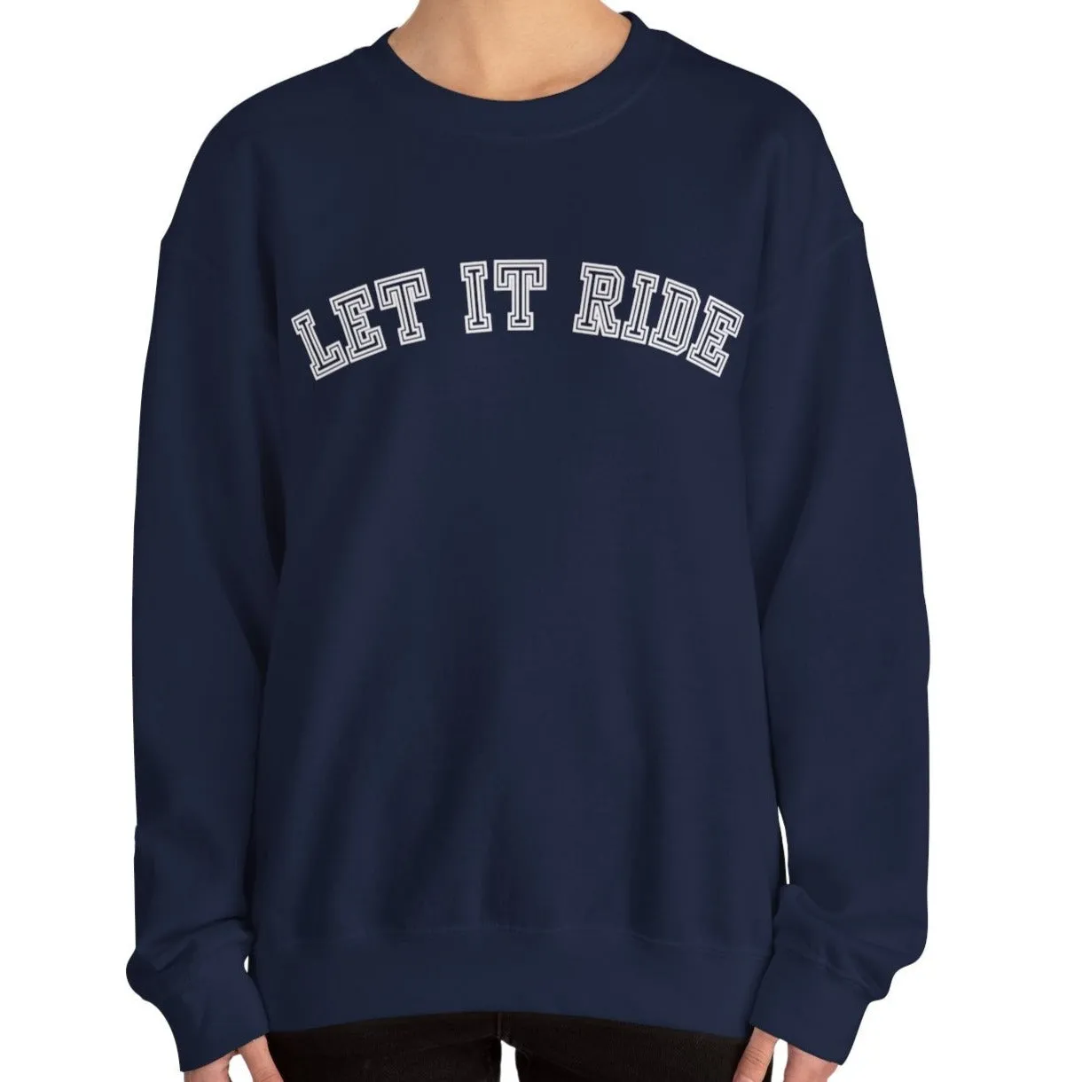 Let It Ride Women's Sweatshirt: Casual Comfort with a Stylish Edge
