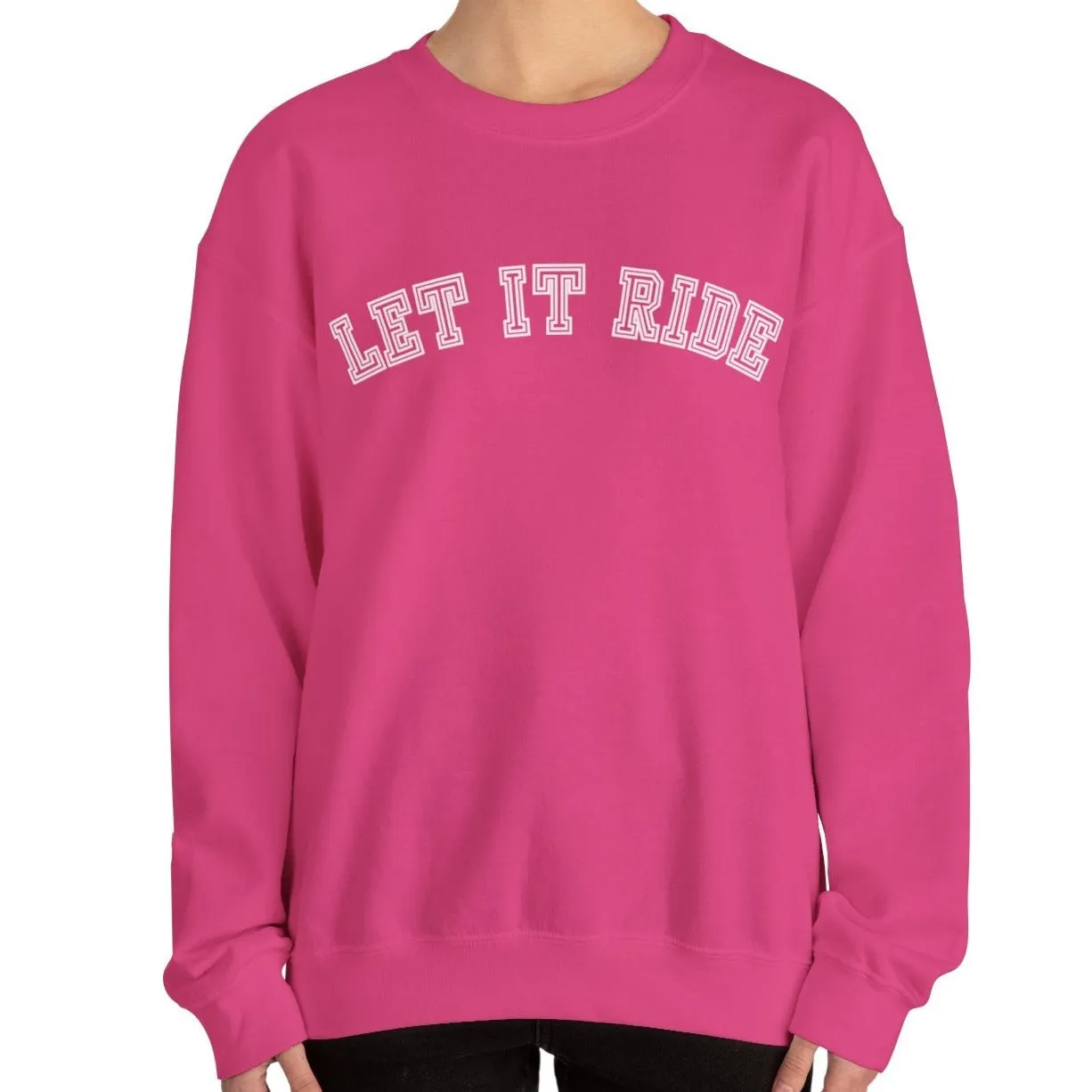 Let It Ride Women's Sweatshirt: Casual Comfort with a Stylish Edge