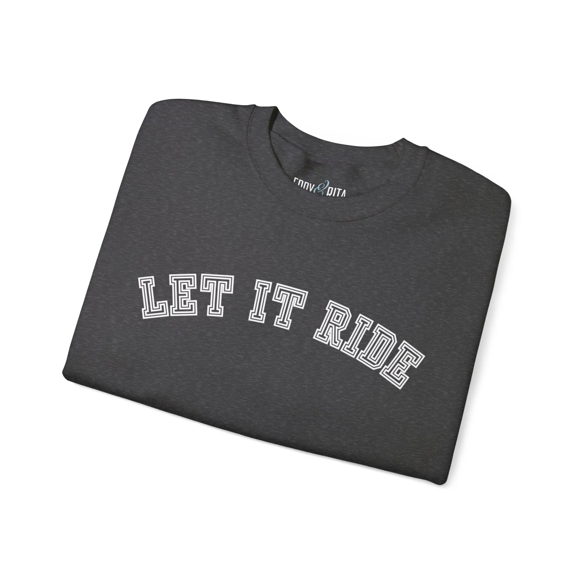 Let It Ride Women's Sweatshirt: Casual Comfort with a Stylish Edge