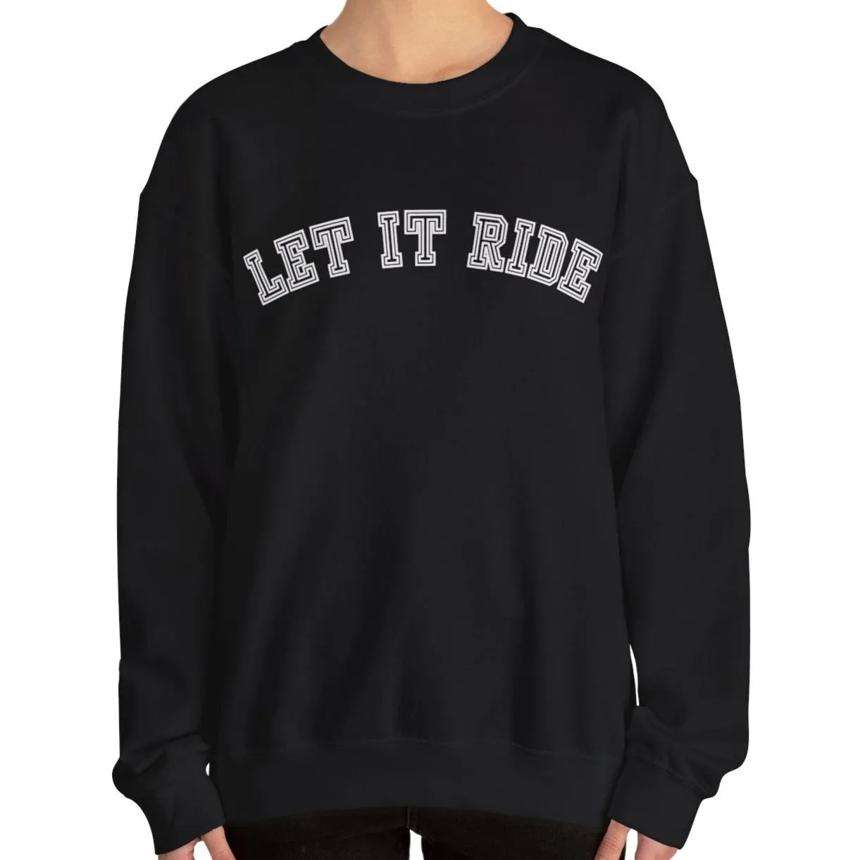 Let It Ride Women's Sweatshirt: Casual Comfort with a Stylish Edge